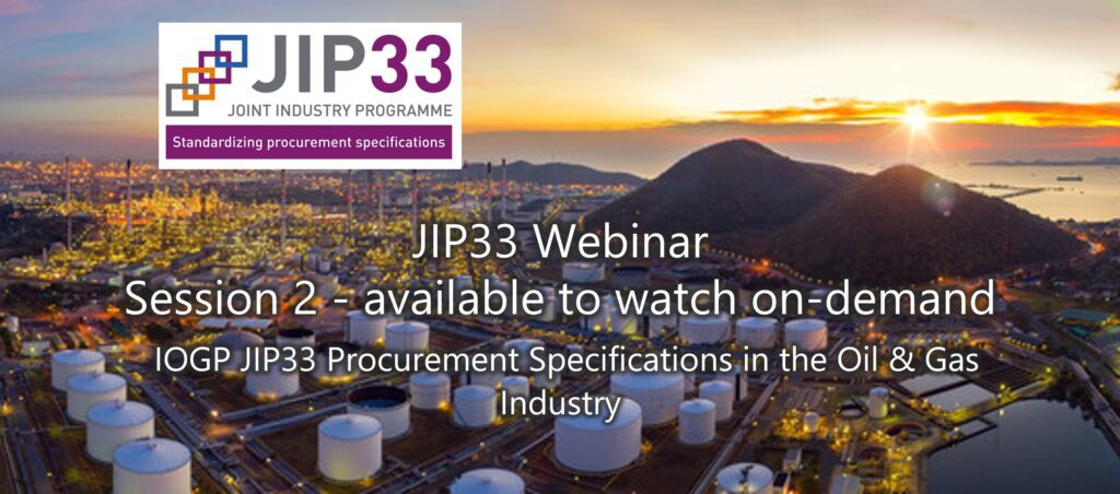The playback video of the JIP33 Webinar Event on IOGP JIP33 Procurement Specifications for the Oil & Gas Industry is now available to watch on-demand.